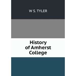  History of Amherst College W S. TYLER Books