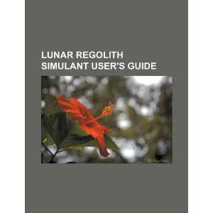  Lunar regolith simulant users guide (9781234043643) U.S 