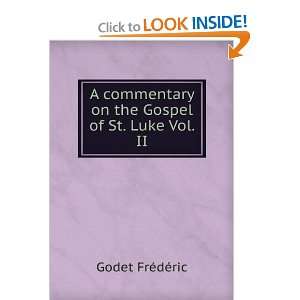  A commentary on the Gospel of St. Luke Vol. II Godet FrÃ 