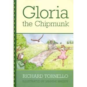 Gloria the Chipmunk[ GLORIA THE CHIPMUNK ] by Tornello, Richard 
