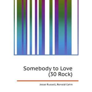  Somebody to Love (30 Rock) Ronald Cohn Jesse Russell 
