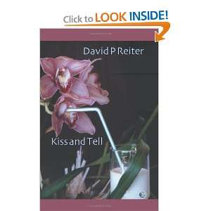Kiss and Tell David P. Reiter 9781876819101  Books