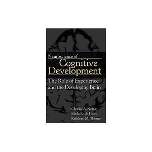 Neuroscience of Cognitive Development Role of Experience & the 