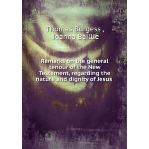  nature and dignity of Jesus . Joanna Baillie Thomas Burgess  Books