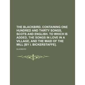  The blackbird, containing one hundred and thirty songs 