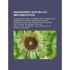  Endangered Species Act implementation science or politics 