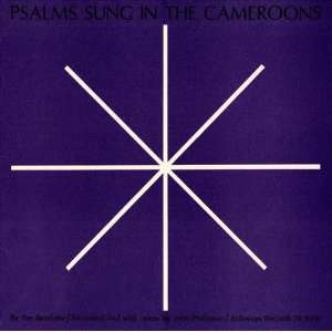  Psalms Sung in the Cameroons Psalms Sung in the Cameroons 