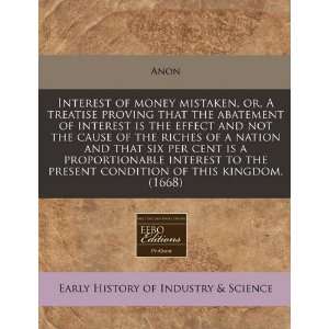 Interest of money mistaken, or, A treatise proving that the abatement 