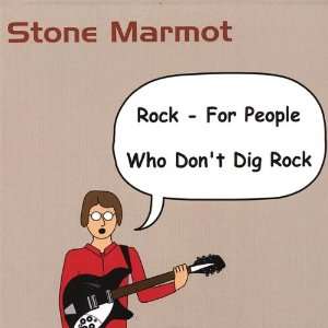  Rock for People Who Dont Dig Rock Stone Marmot Music