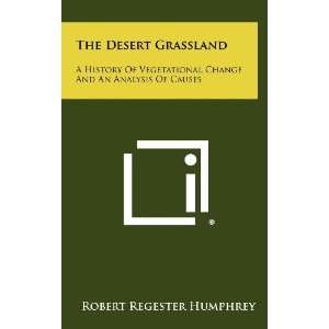  The Desert Grassland A History Of Vegetational Change And 