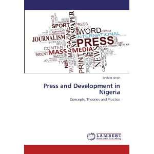  Press and Development in Nigeria Concepts, Theories and 