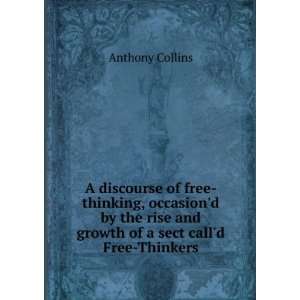 free thinking, occasiond by the rise and growth of a sect calld Free 