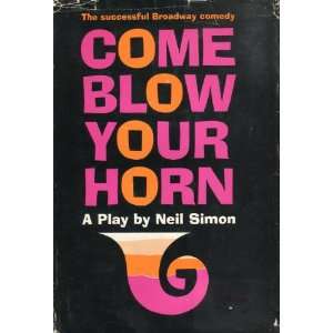  Come Blow Your Horn A Comedy Neil Simon Books