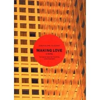 Making Love A Novel by Jean Philippe Toussaint and Linda Coverdale 