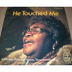  He Touched Me   Mrs B A Selection of Favorite Hymns 
