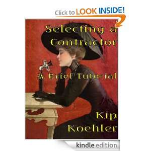 SELECTING A CONTRACTOR   A Brief Tutorial Kip Koehler  