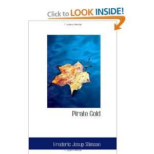  Pirate Gold (9780554064192) Frederic Jesup Stimson Books