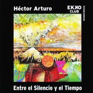    Entre El Silencio Y El Tiempo Hector Arturo & Ekko Club Music