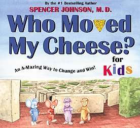 Who Moved My Cheese? for Kids Ab A Mazing Way to Change and Win 