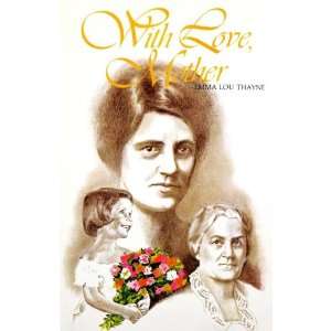  WITH LOVE, MOTHER Emma Lou Thayne Books