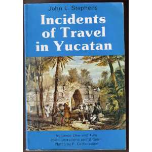  Incidents of Travel in the Yucatan (Volumes 1 & 2) John L 