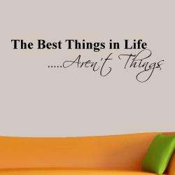 Vinyl The Best Things in Life Arent Things Wall Decal   