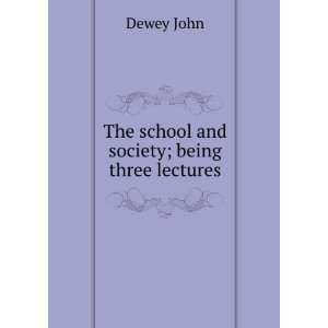 The school and society  being three lectures John Dewey Books
