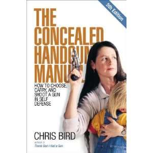  The Concealed Handgun Manual How to Choose, Carry, and 