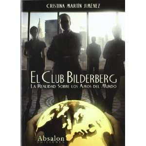  El Club Bilderberg. La realidad sobre los amos del mundo 