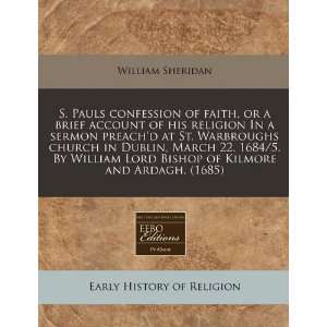  confession of faith, or a brief account of his religion In a sermon 