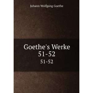  Goethes Werke. 51 52 Johann Wolfgang Goethe Books