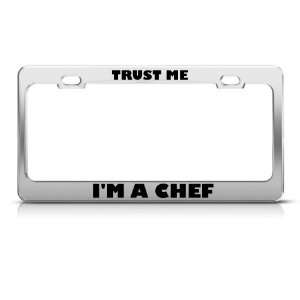  Trust Me IM A Chef Metal Career Profession license plate 