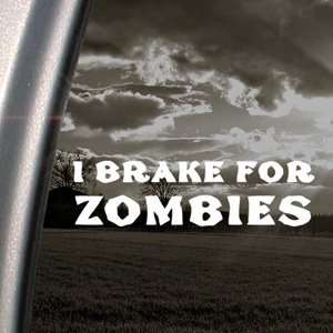  I Brake For Zombies Decal Car Truck Window Sticker Arts 