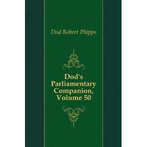  Dods Parliamentary Companion, Volume 50 Dod Robert 