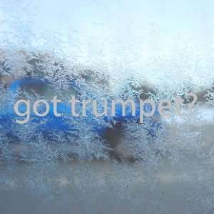  Got Trumpet? Gray Decal Musician Band Truck Window Gray 