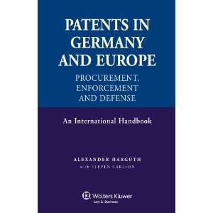 Patents in Germany and in Europe Procurement, Enforcement and Defense 