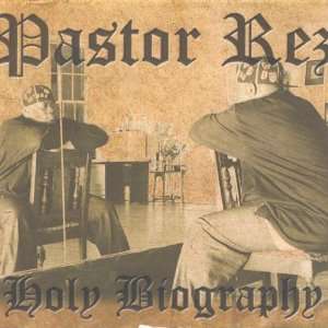  Holy Biography Pastor Rez Music