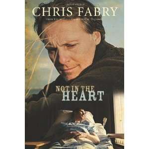  Not in the Heart [Paperback] Chris Fabry Books
