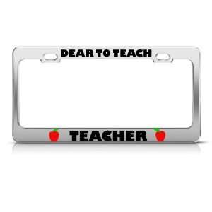 Dear To Teach Teacher Metal Career Profession license plate frame 