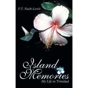  Island Memories My Life in Trinidad (9781426907586) P. T 