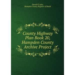   County Archive Project Hampden County Register of Deeds Donald E Ashe