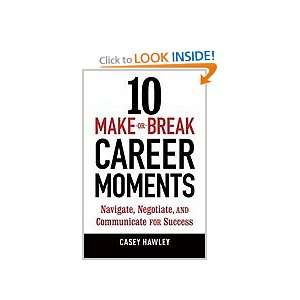  10 Make Or Break Career Moments Navigate, Negotiate, and 