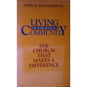  Living the Faith Community The Church That Makes a 