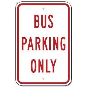traffic Sign 12x18 Bus Parking Only, Sign MaterialE.G. Reflective 
