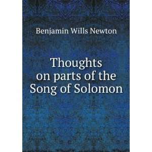   Thoughts on parts of the Song of Solomon Benjamin Wills Newton Books