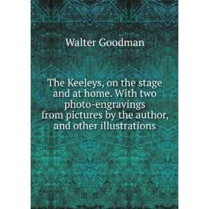 The Keeleys, on the stage and at home. With two photo engravings from 