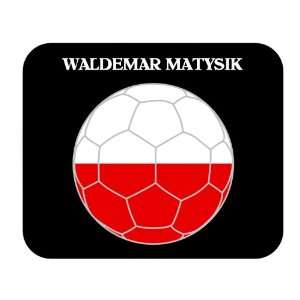  Waldemar Matysik (Poland) Soccer Mouse Pad Everything 