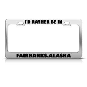  ID Rather Be In Fairbanks Alaska license plate frame 