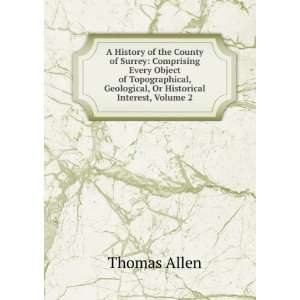 History of the County of Surrey Comprising Every Object of 