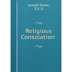  Religious Consolation . E.S. G. Joseph Dowe Books